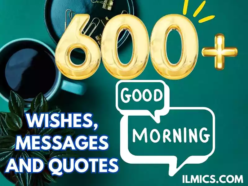 600 Good Morning Messages Wishes and Quotes